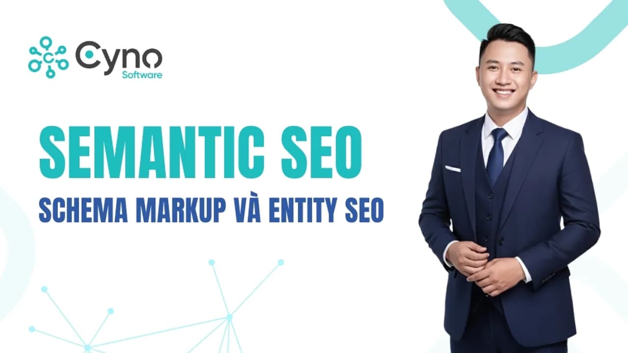 Semantic SEO: Schema Markup, thực thể và dữ liệu có cấu trúc