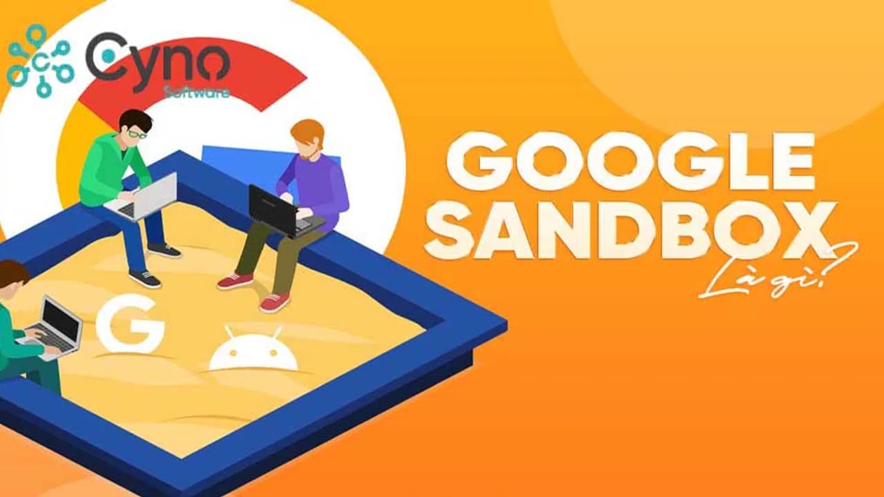 Google Sandbox là gì? Giả thuyết và vấn đề SEO website mới