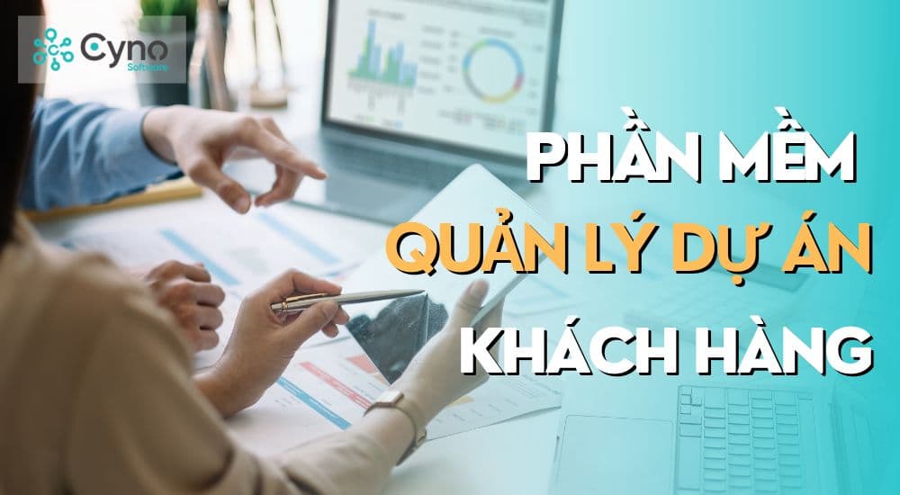 7 phần mềm quản lý dự án khách hàng: Tổng hợp năm 2025