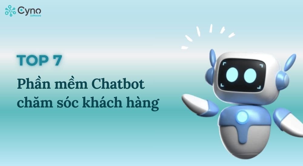7 phần mềm Chatbot và cách chọn cho chăm sóc khách hàng