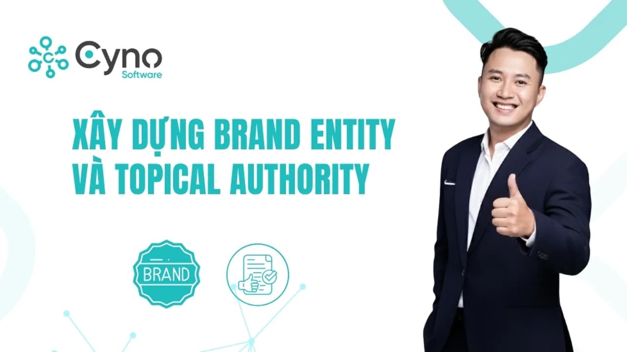 Brand Entity và Topical Authority trong chiến lược nội dung