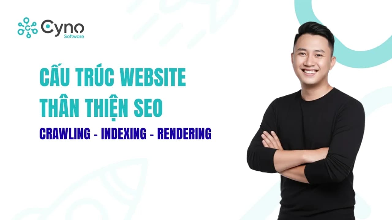 Cấu trúc website cho SEO: Crawling, Indexing và Rendering