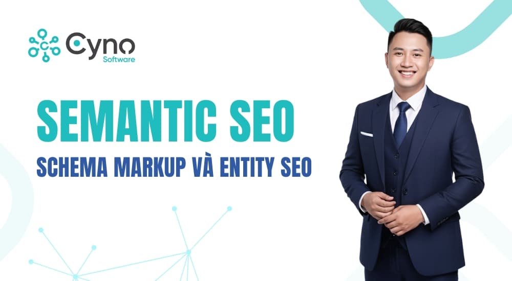 Semantic SEO: Schema Markup, thực thể và dữ liệu có cấu trúc