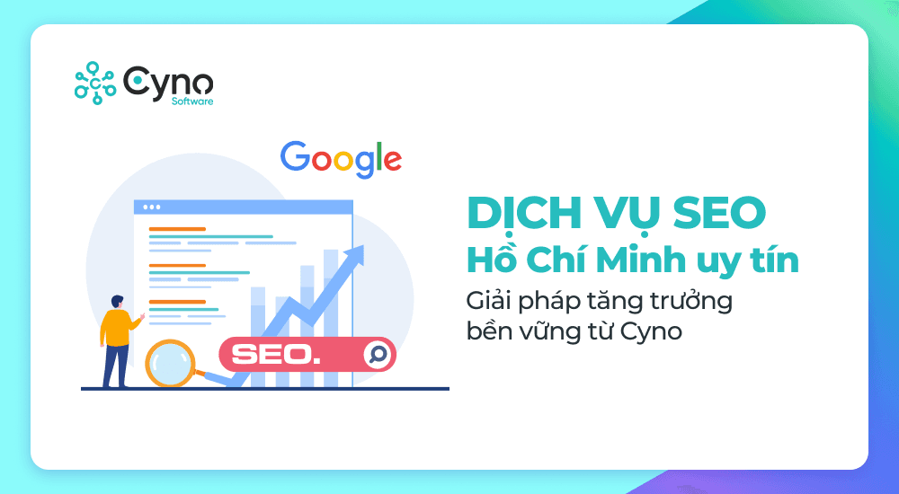 Dịch vụ SEO tại TP.HCM: Phạm vi và cách triển khai của Cyno