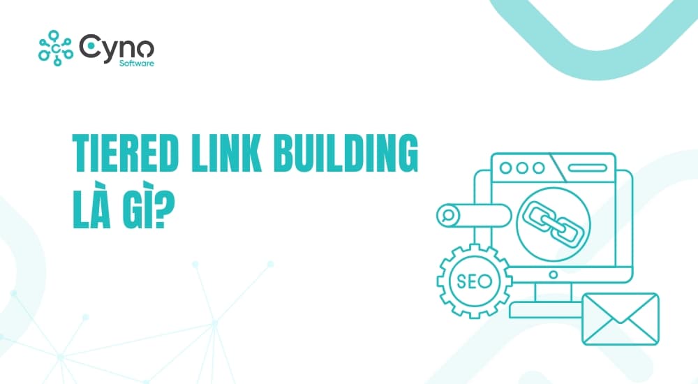 Tiered Link Building: hiểu mô hình liên kết và rủi ro khi triển khai SEO