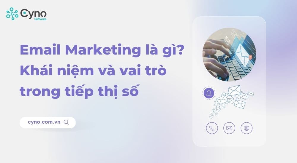 Email Marketing là gì? Tổng quan và lựa chọn công cụ năm 2025