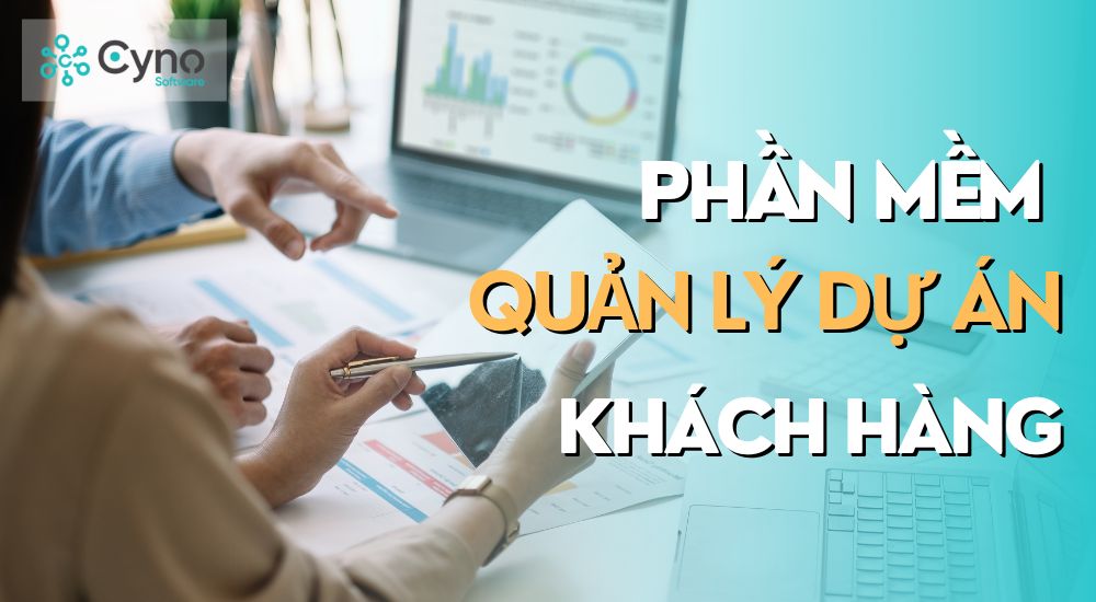 Phần mềm quản lý dự án khách hàng