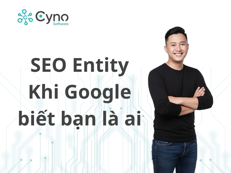 SEO Entity – Khi Google biết bạn là ai