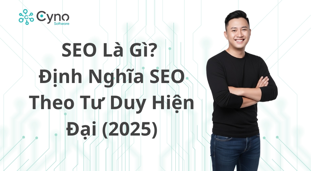 SEO là gì? Định nghĩa SEO theo tư duy hiện đại
