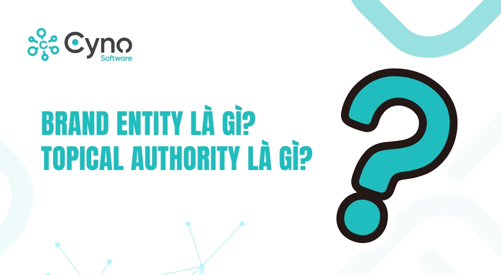 BRAND ENTITY LÀ GÌ? TOPICAL AUTHORITY LÀ GÌ?