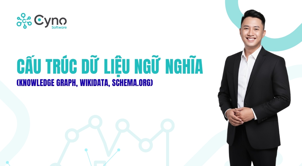 CẤU TRÚC DỮ LIỆU NGỮ NGHĨA (KNOWLEDGE GRAPH, WIKIDATA, SCHEMA.ORG)