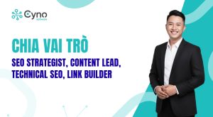 CHIA VAI TRÒ: SEO STRATEGIST, CONTENT LEAD, TECHNICAL SEO, LINK BUILDER
