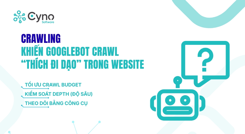 CRAWLING: KHIẾN GOOGLEBOT CRAWL “THÍCH ĐI DẠO” TRONG WEBSITE