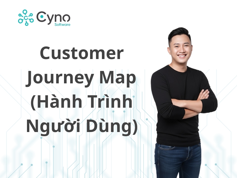 Customer Journey Map (Hành Trình Người Dùng)