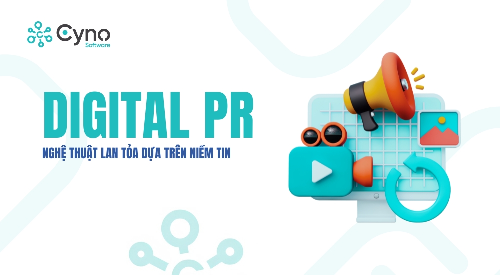 DIGITAL PR – NGHỆ THUẬT LAN TỎA DỰA TRÊN NIỀM TIN