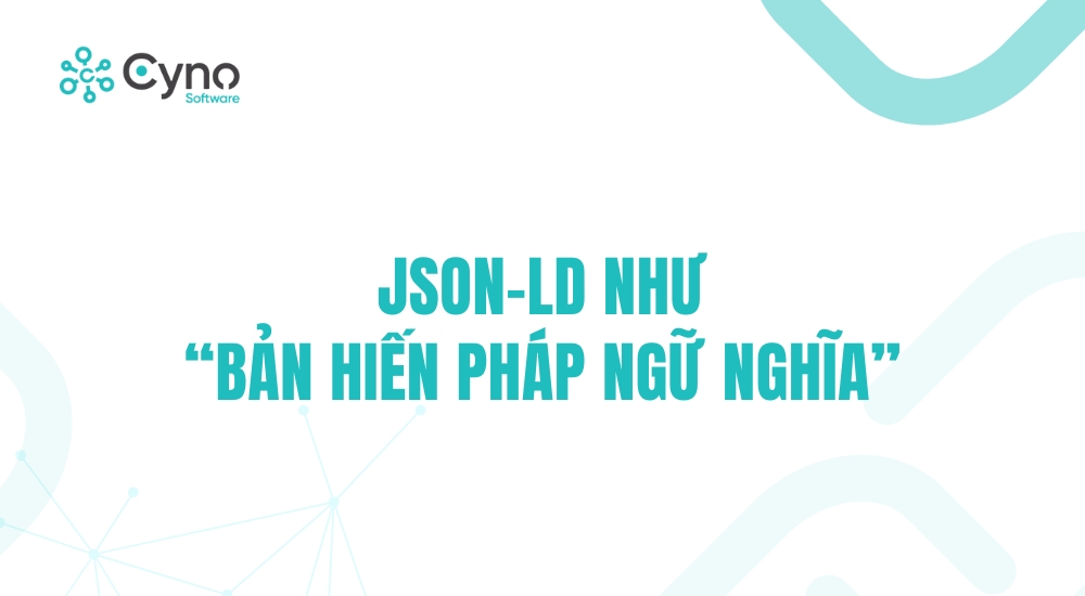 JSON-LD NHƯ “BẢN HIẾN PHÁP NGỮ NGHĨA”