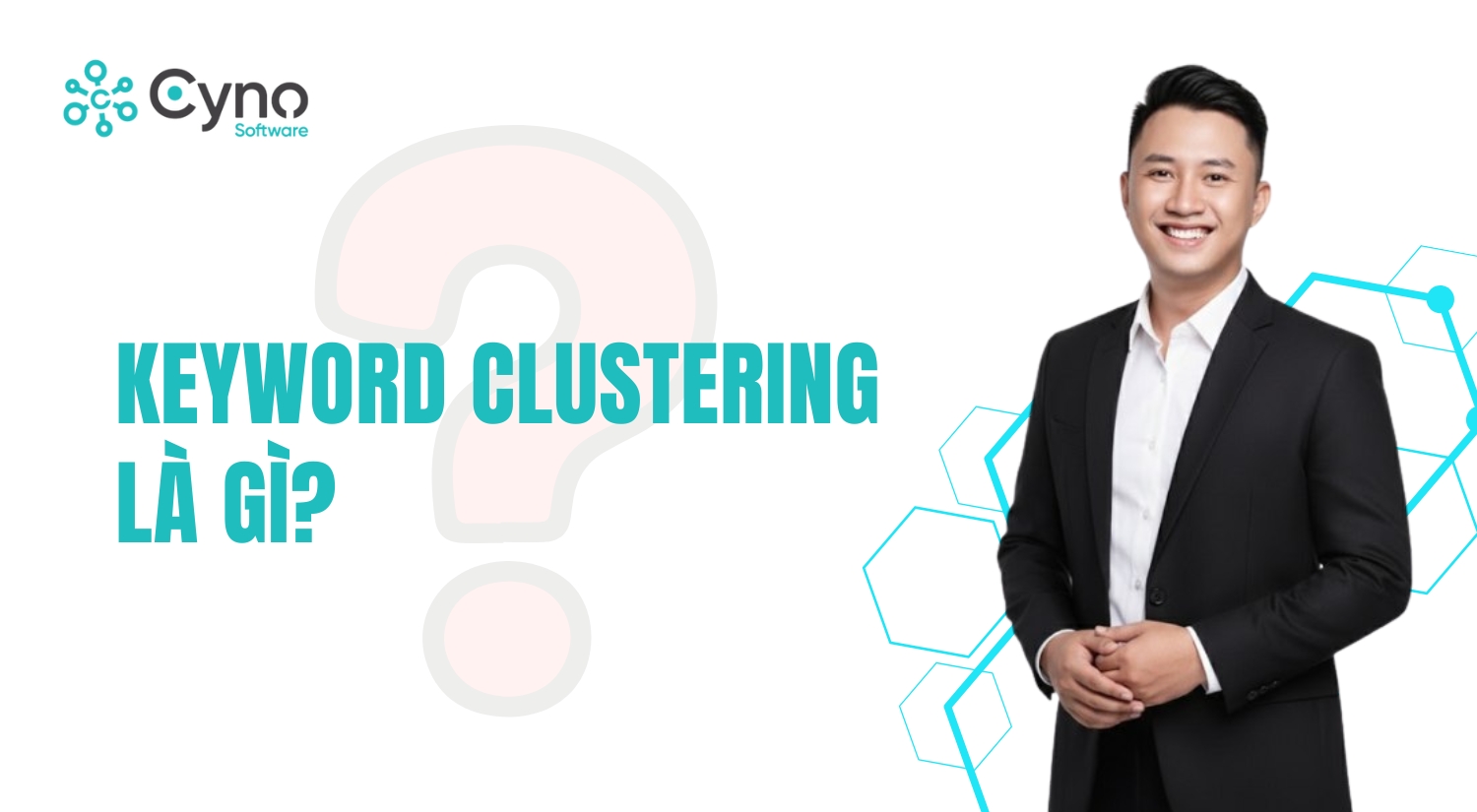 Keyword Clustering là gì và tại sao đây là nền tảng của Topical Authority