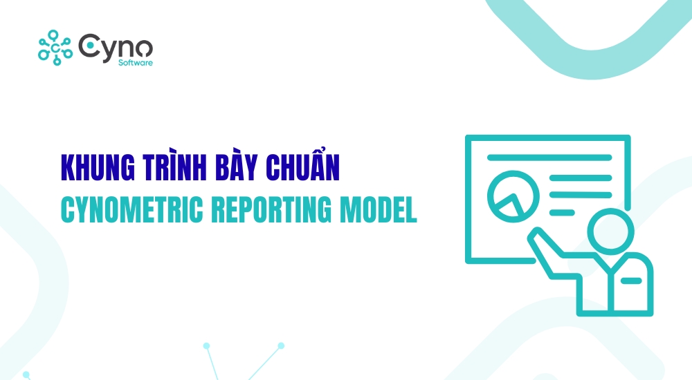 KHUNG TRÌNH BÀY CHUẨN – CYNOMETRIC REPORTING MODEL