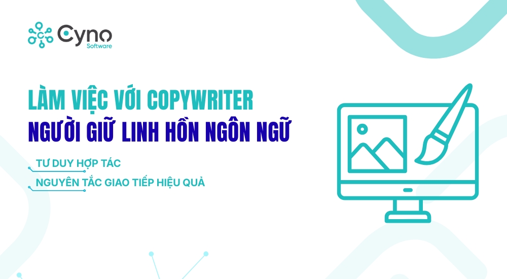 LÀM VIỆC VỚI COPYWRITER – NGƯỜI GIỮ LINH HỒN NGÔN NGỮ