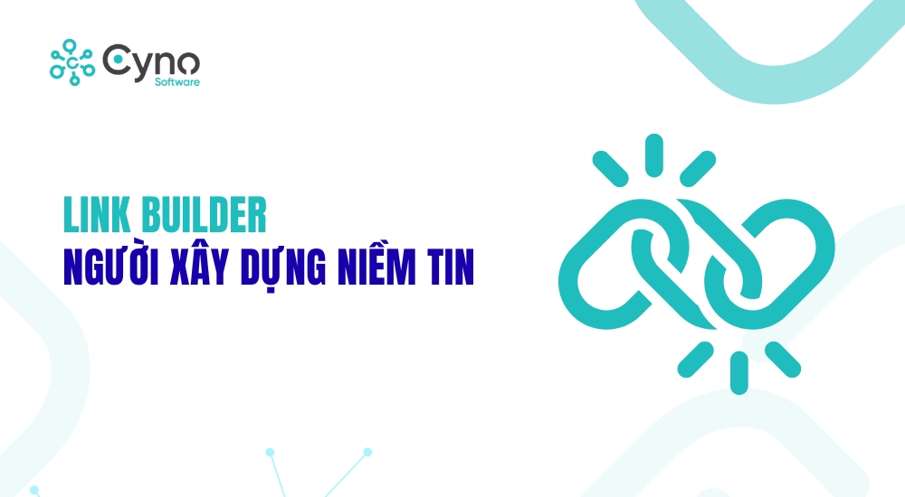 LINK BUILDER – NGƯỜI XÂY DỰNG NIỀM TIN