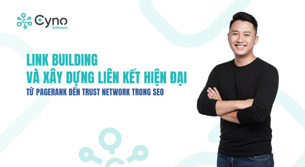 Link Building & Xây Dựng Liên Kết Hiện Đại: Từ PageRank Đến Trust Network Trong SEO