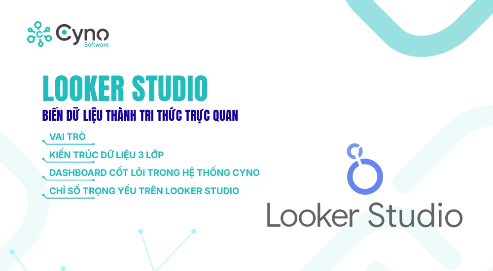 LOOKER STUDIO – BIẾN DỮ LIỆU THÀNH TRI THỨC TRỰC QUAN