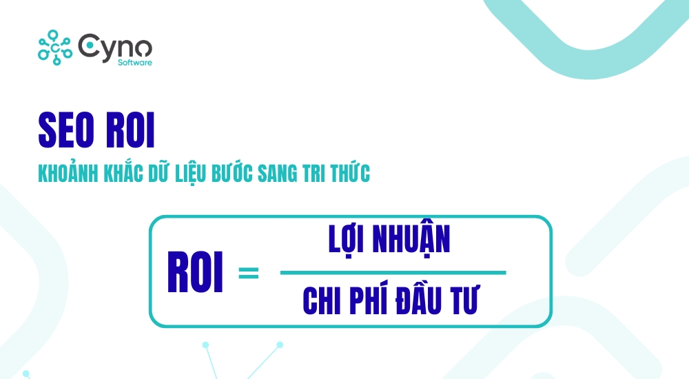 SEO ROI – Khoảnh khắc dữ liệu bước sang tri thức
