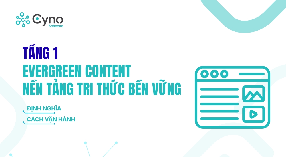 TẦNG 1 – EVERGREEN CONTENT: NỀN TẢNG TRI THỨC BỀN VỮNG