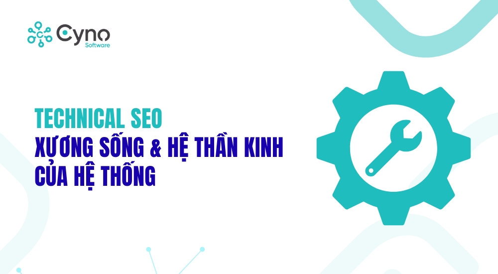 TECHNICAL SEO – XƯƠNG SỐNG & HỆ THẦN KINH CỦA HỆ THỐNG
