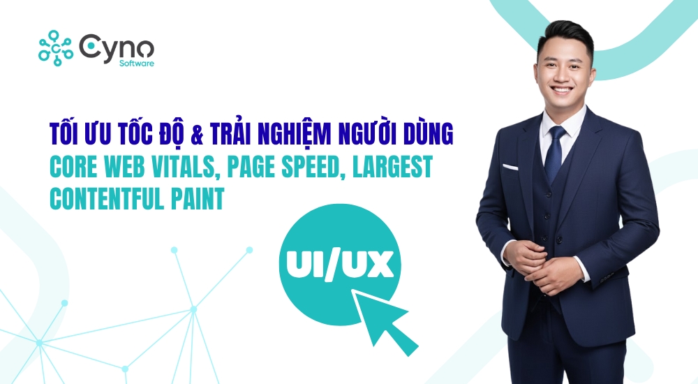 Tối Ưu Tốc Độ & Trải Nghiệm Người Dùng: Core Web Vitals, Page Speed, Largest Contentful Paint (2025)