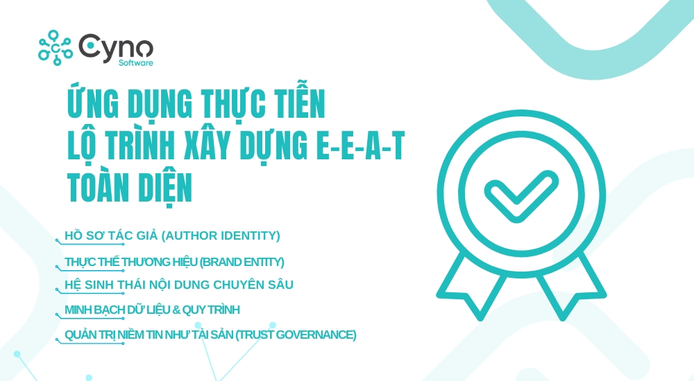 ỨNG DỤNG THỰC TIỄN: LỘ TRÌNH XÂY DỰNG E-E-A-T TOÀN DIỆN