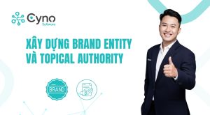 XÂY DỰNG BRAND ENTITY & TOPICAL AUTHORITY