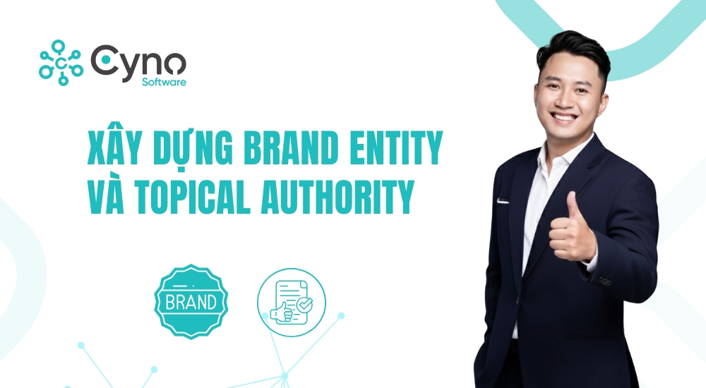 XÂY DỰNG BRAND ENTITY & TOPICAL AUTHORITY