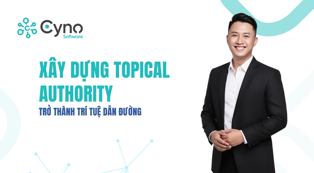 XÂY DỰNG TOPICAL AUTHORITY – TRỞ THÀNH TRÍ TUỆ DẪN ĐƯỜNG